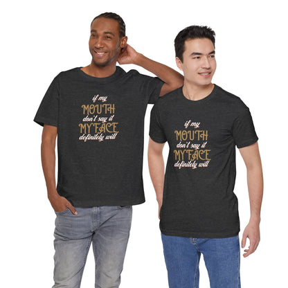 Graphic Tee — 'If My Mouth Don't say it my face def will'
