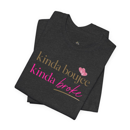 Kinda Boujee Kinda Broke Graphic Tee