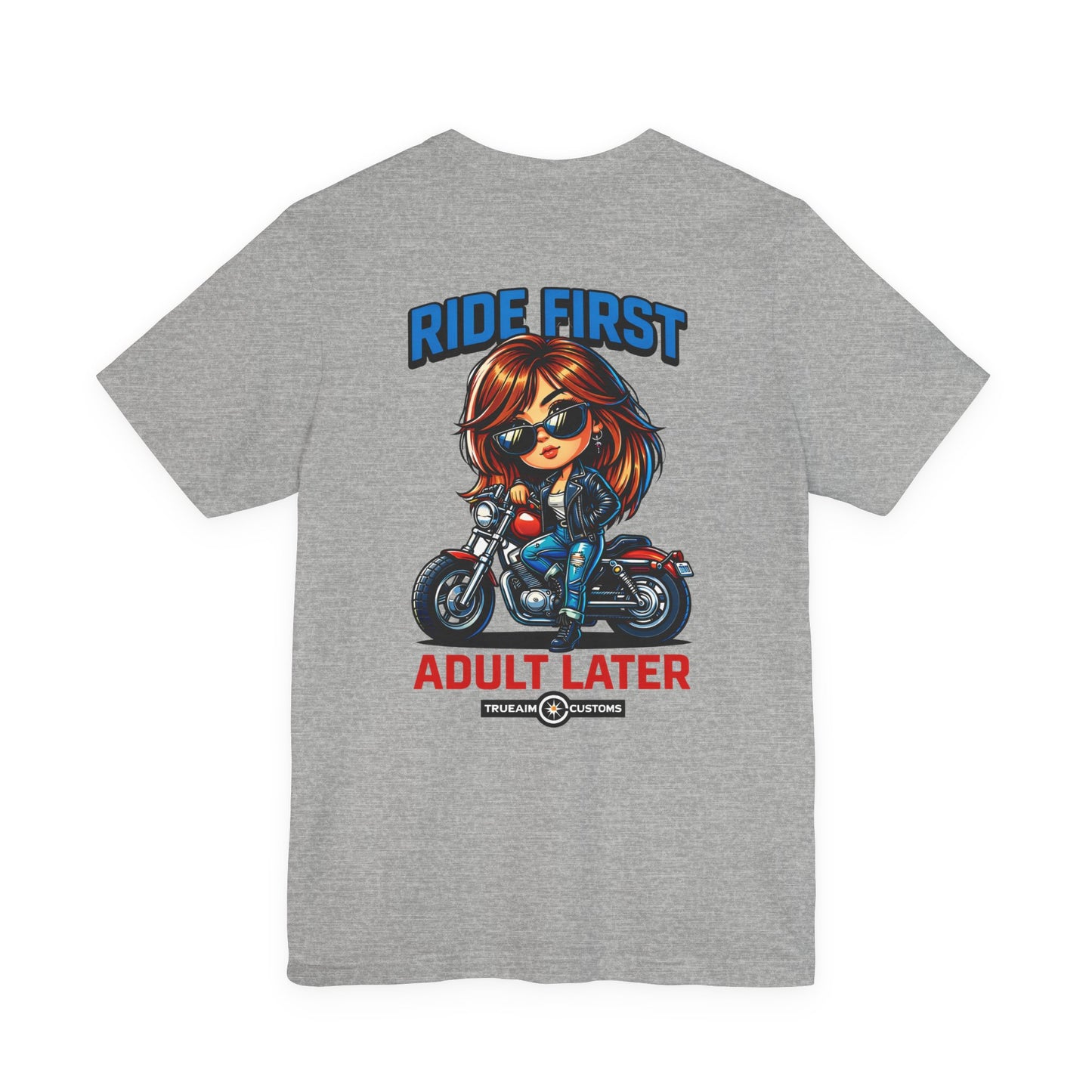 Ride First, Adult Later Motorcycle Tee