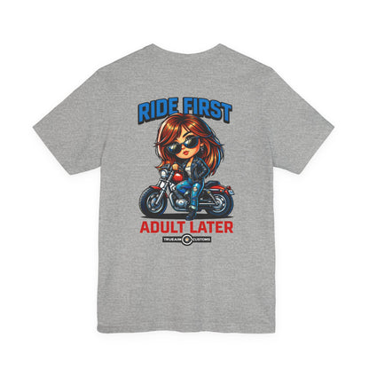 Ride First, Adult Later Motorcycle Tee