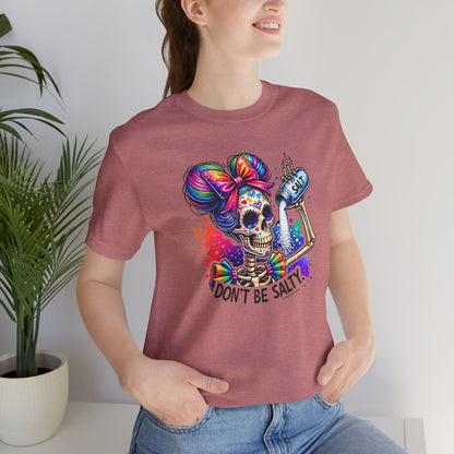 Don't Be Salty Skull Tee — Colorful Rainbow Skeleton Graphic T-Shirt