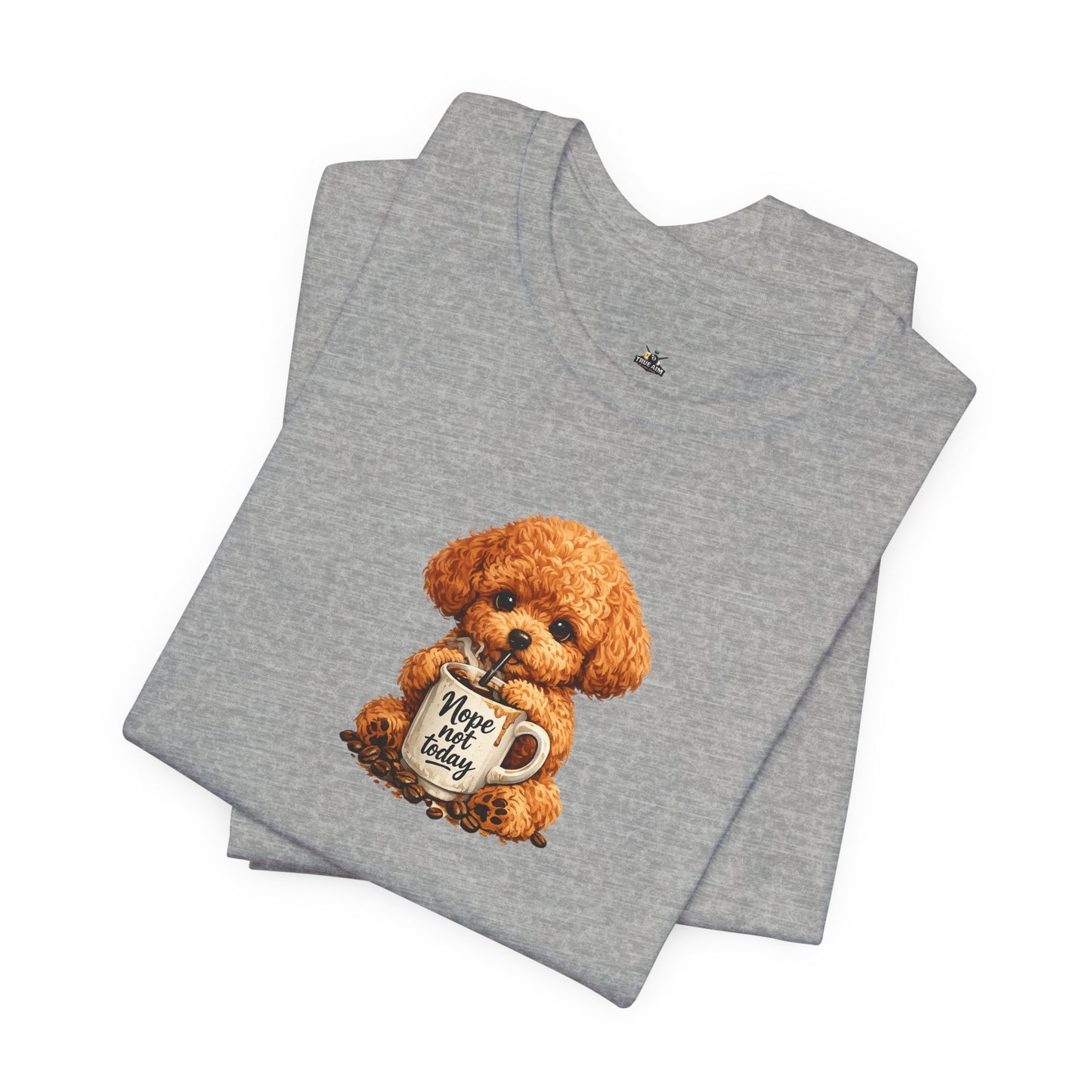 Poodle Puppy with ’Nope not today' Coffee Mug Tee