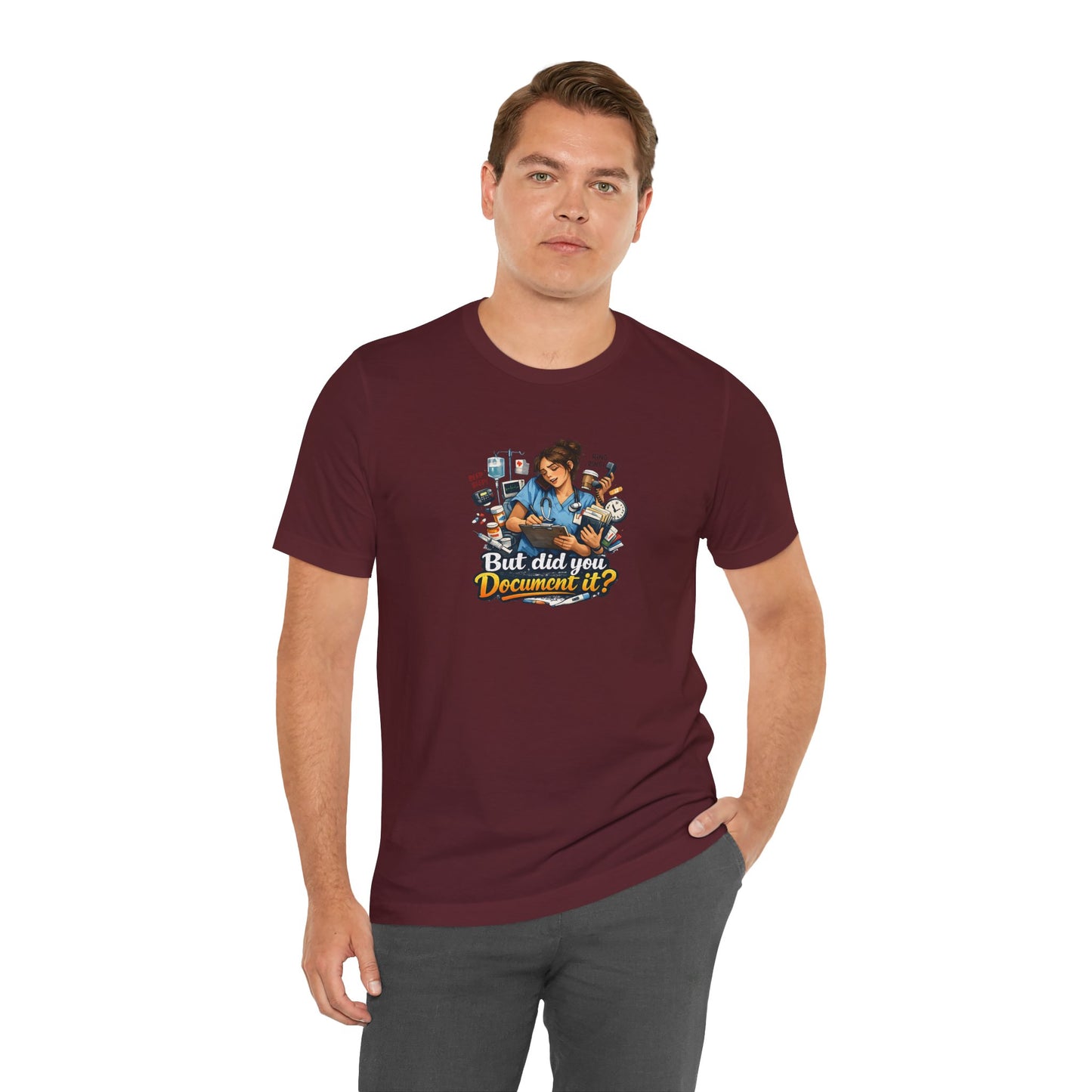 But Did You Document It? Funny Nurse T-Shirt