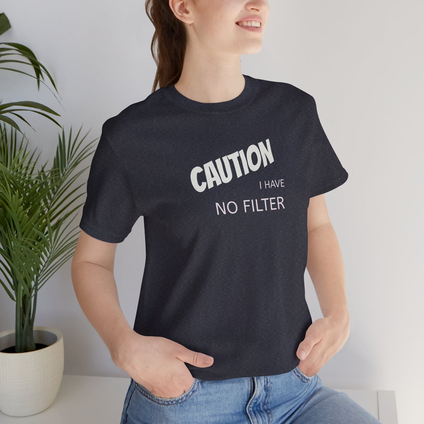 Caution I Have No Filter Tee