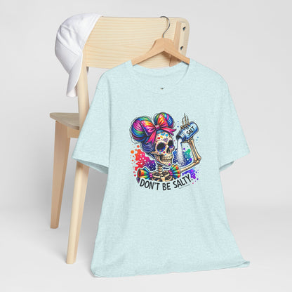 Don't Be Salty Skull Tee — Colorful Rainbow Skeleton Graphic T-Shirt