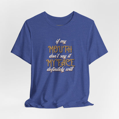 Graphic Tee — 'If My Mouth Don't say it my face def will'