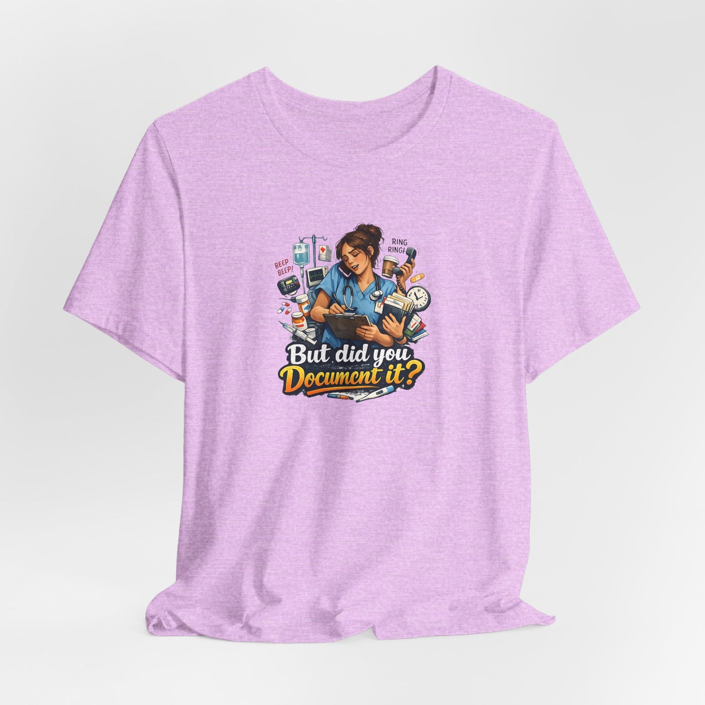 But Did You Document It? Funny Nurse T-Shirt
