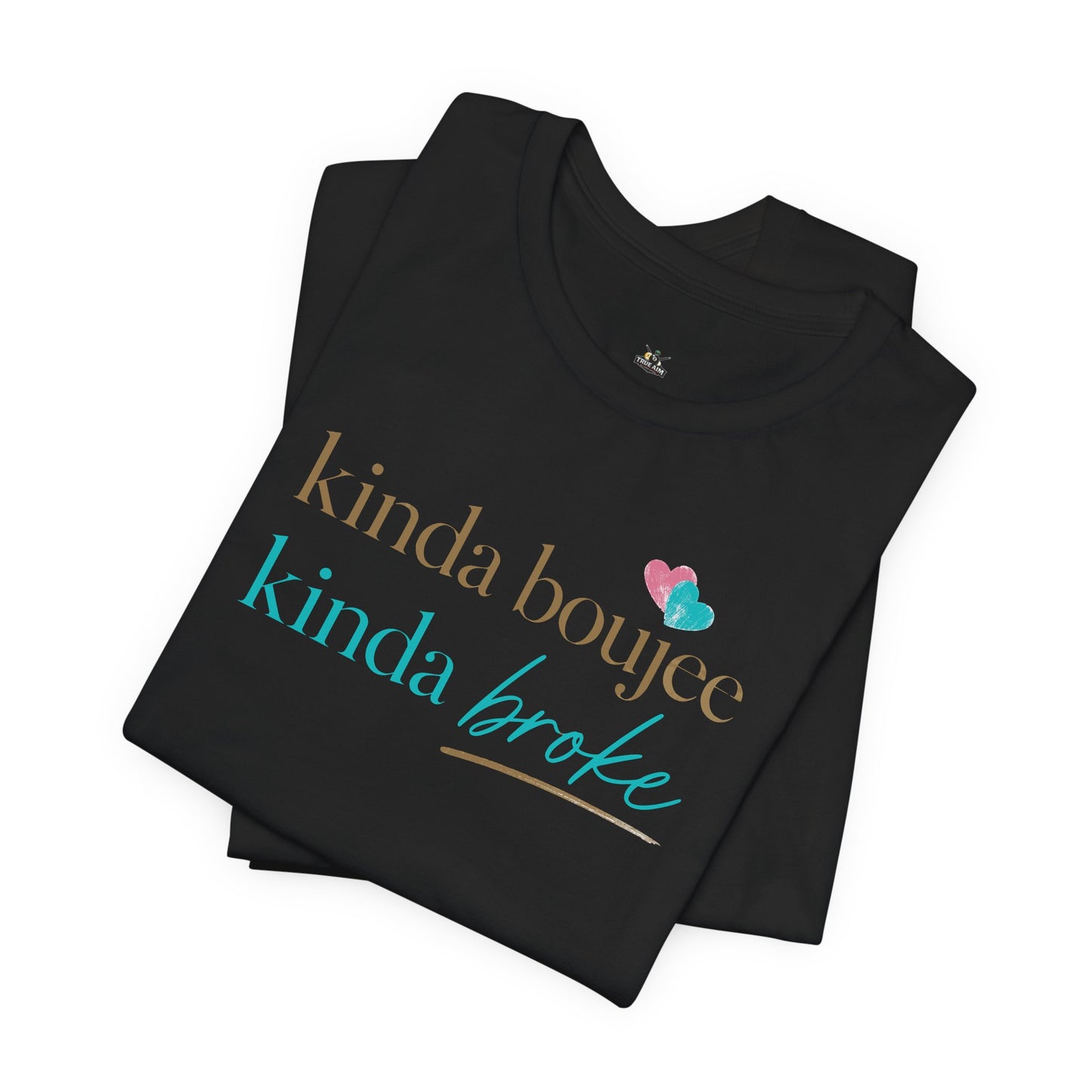 Kinda Boujee Kinda Broke Graphic Tee