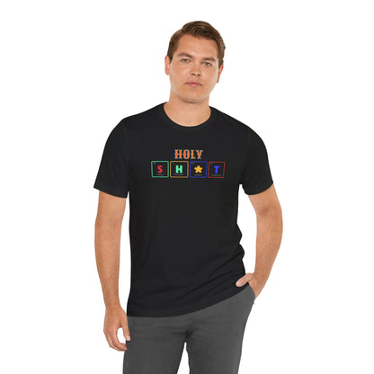 Holy S H  T Graphic Tee — Funny Sarcasm Short Sleeve Shirt