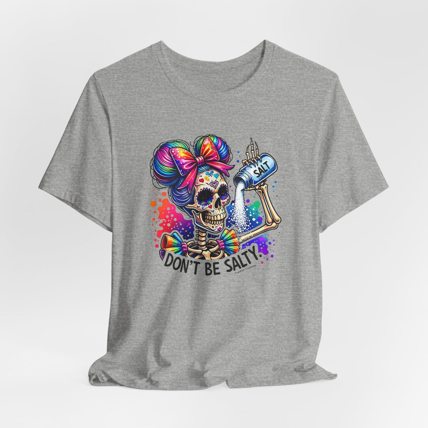 Don't Be Salty Skull Tee — Colorful Rainbow Skeleton Graphic T-Shirt