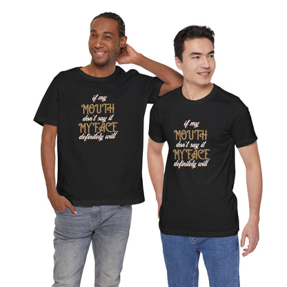 Graphic Tee — 'If My Mouth Don't say it my face def will'