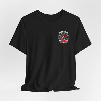 Ride First, Adult Later Motorcycle Tee