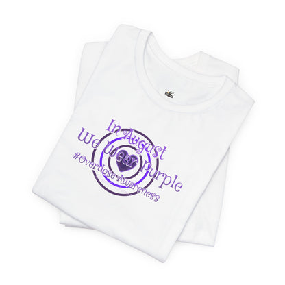 "In August We Wear Purple" Overdose Awareness T-Shirt