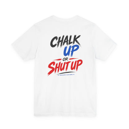 T-Shirt — "Chalk Up or Shut Up" Gym Chalk Fitness Tee