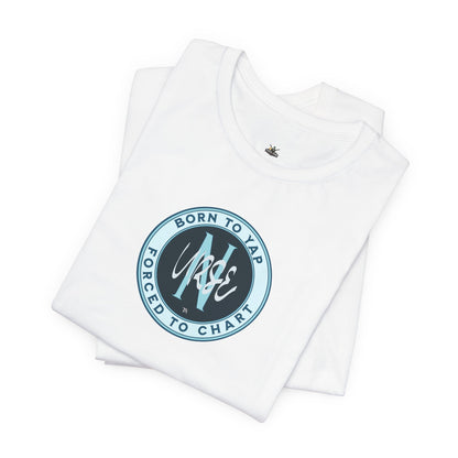 Born to Yap Forced to Chart Nurse T‑Shirt