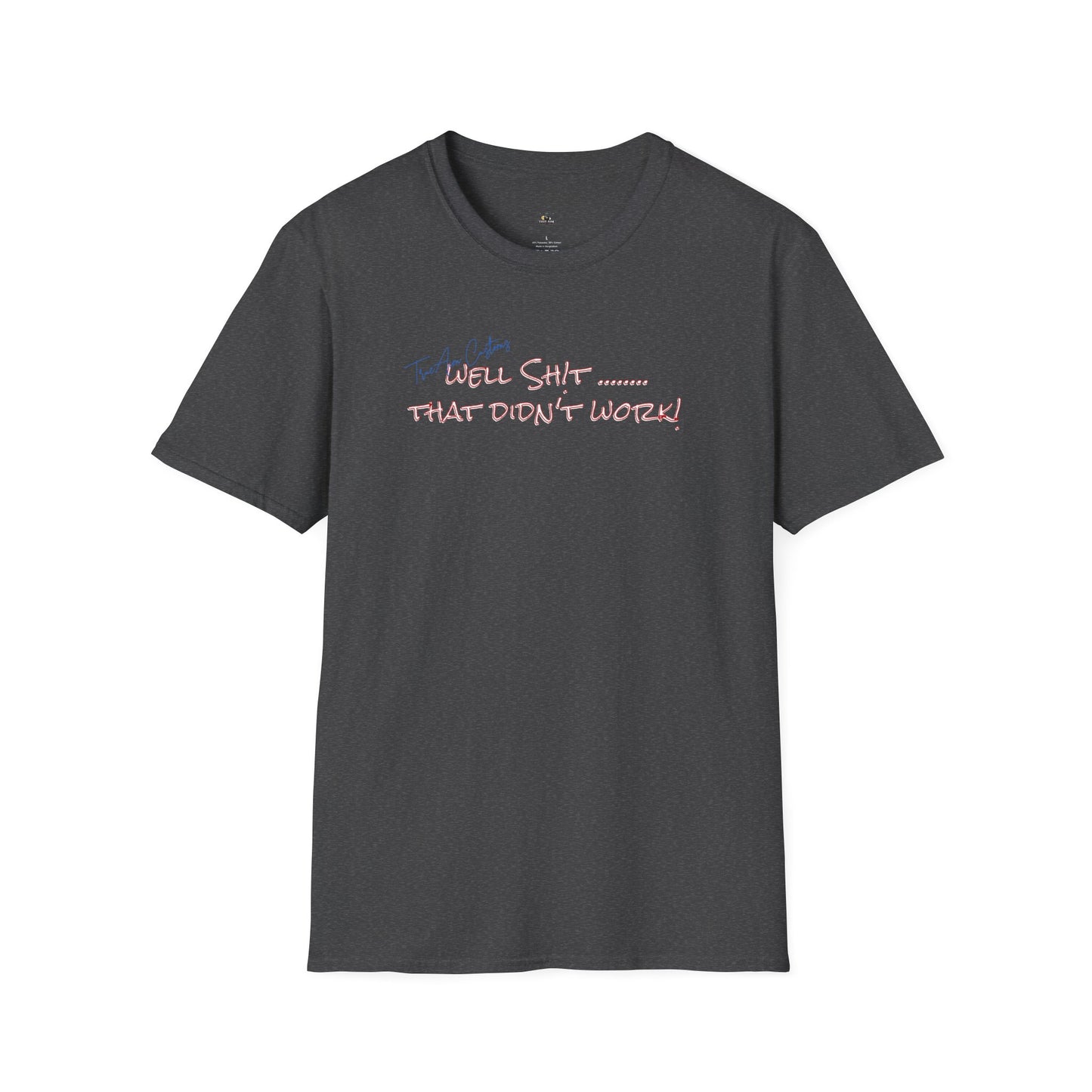 Well Shit That Didn’t Work T-Shirt — Funny Casual Graphic Tee