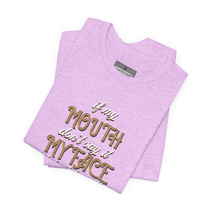 Graphic Tee — 'If My Mouth Don't say it my face def will'