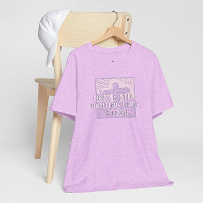 God Is Still Writing Your Story Tee — Inspirational Christian T‑Shirt