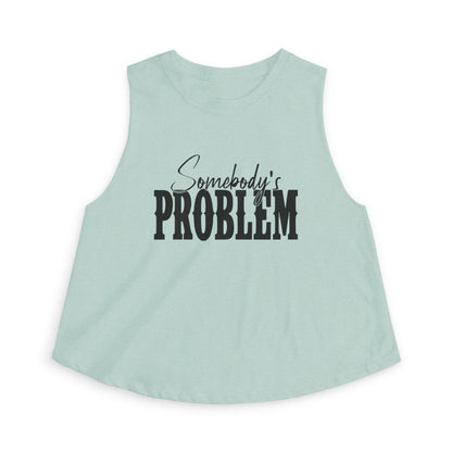 Crop Top — "Somebody's Problem" Graphic Women’s Crop Tank, Sassy Casual Summer Top