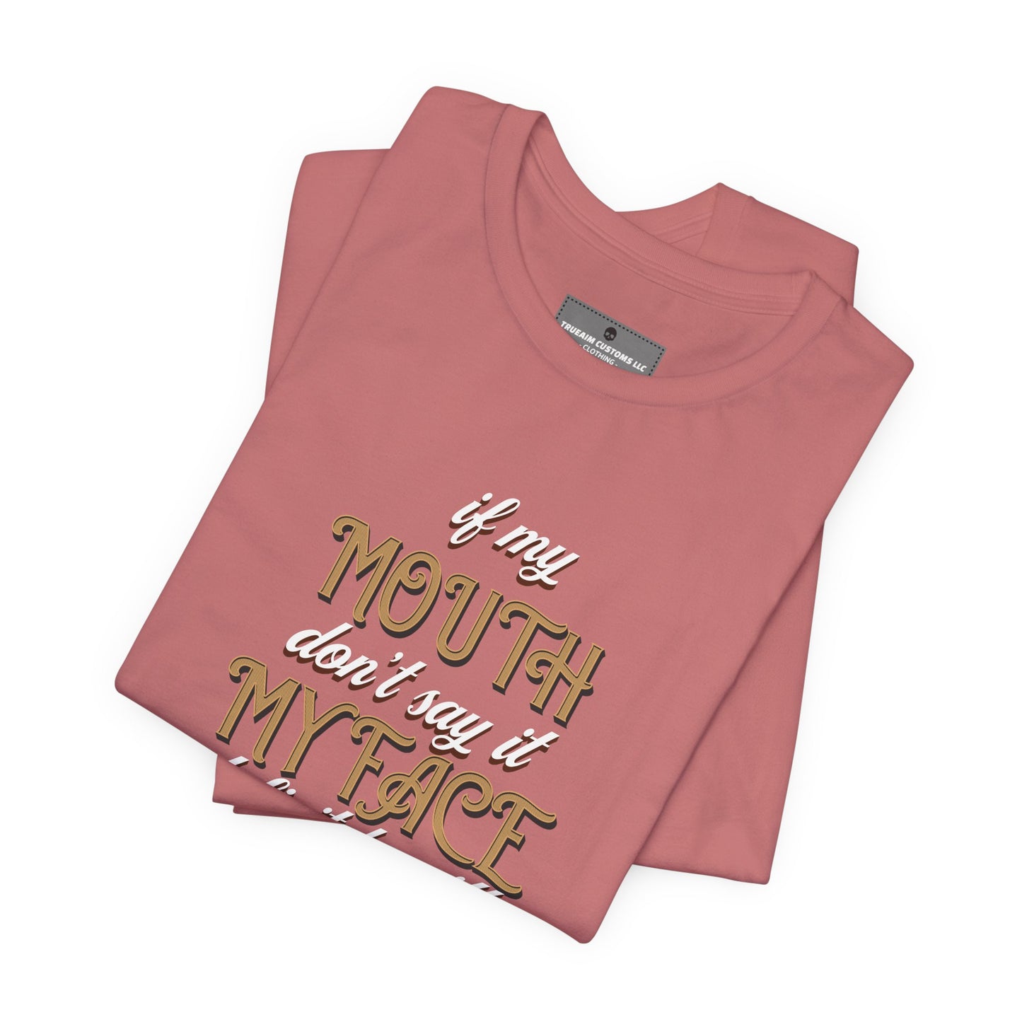 Graphic Tee — 'If My Mouth Don't say it my face def will'