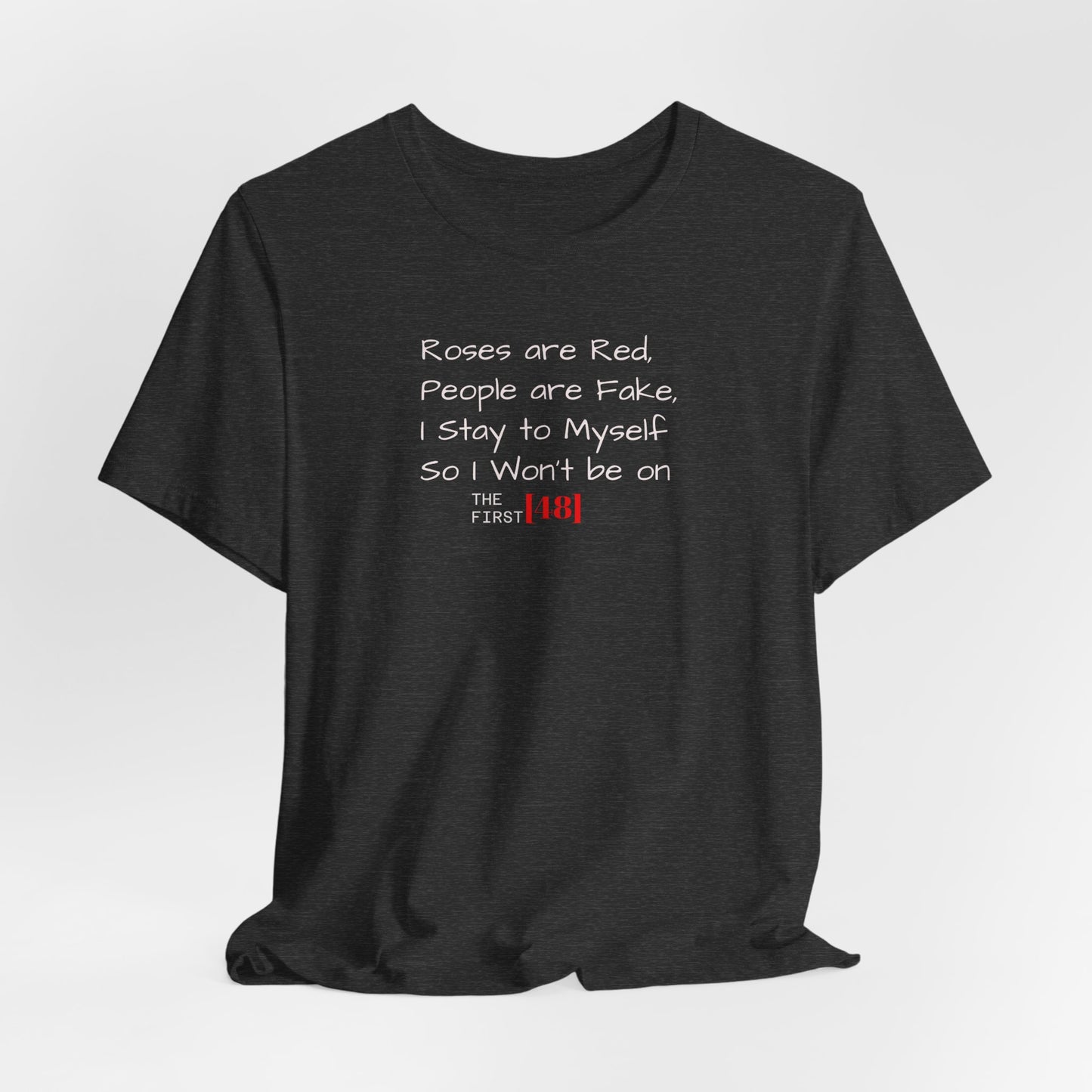 "Roses Are Red, People Are Fake" Graphic Tee (The First [48])