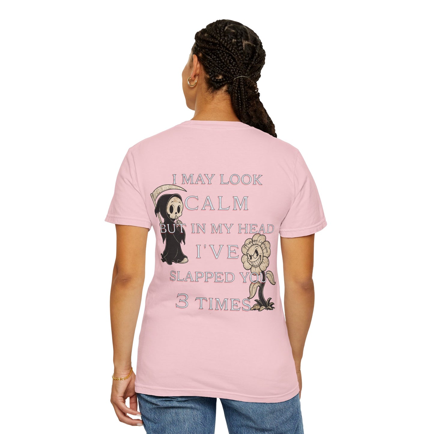 T-Shirt — “I May Look Calm But In My Head I’ve Slapped You 3 Times” Grim Reaper Graphic