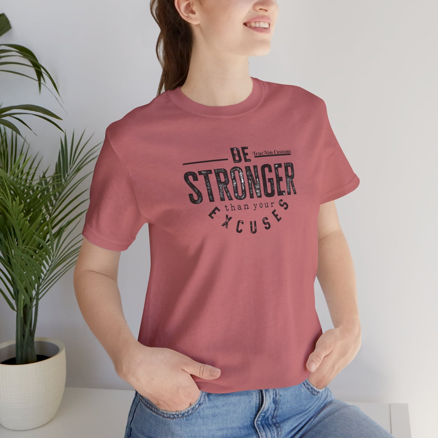 Be Stronger Than Your Excuses T-Shirt — Motivational  Tee