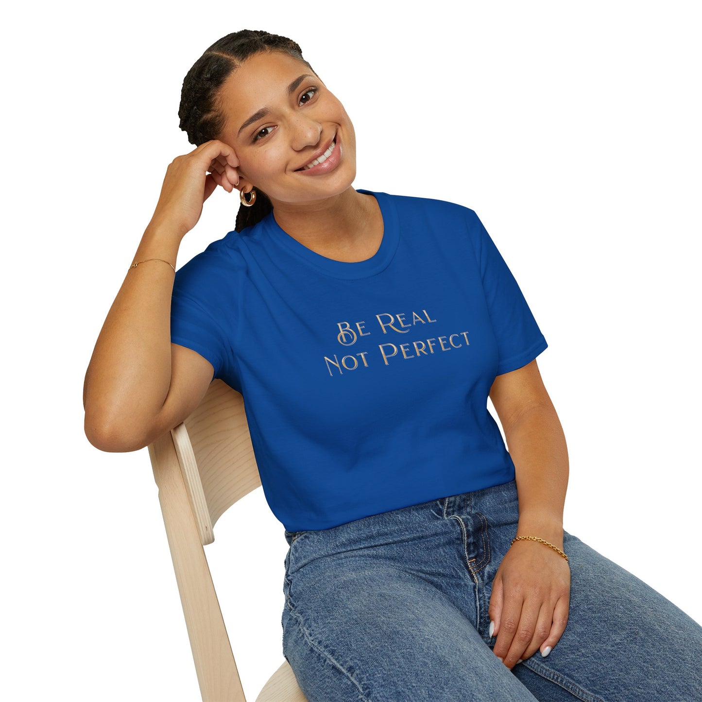 Be Real Not Perfect T-Shirt — Inspirational Casual Tee for Authentic Living
