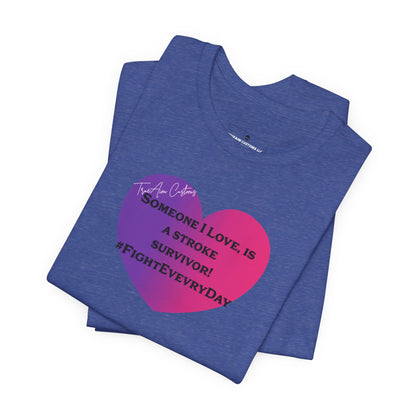 Stroke Survivor Support T‑Shirt — "Someone I Love Survived the Stroke" Awareness Tee
