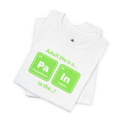 neon green Periodic Table Graphic Tee — "Adult life is a... in the..." Funny Science Shirt