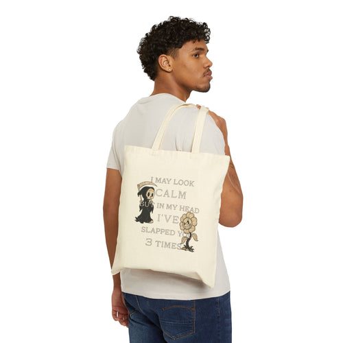 Cotton Canvas Tote Bag- I look calm but in my head i've slapped you 3 times