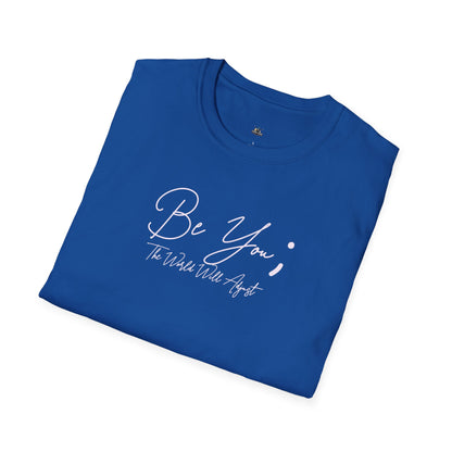 Be You T-Shirt — Inspirational Script Tee ("Be You; The World Will Adjust")
