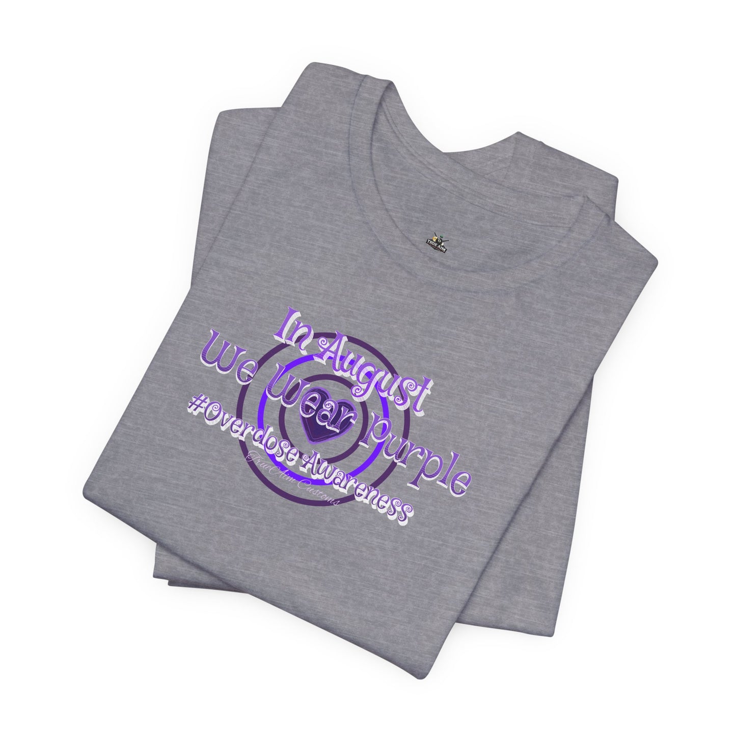 "In August We Wear Purple" Overdose Awareness T-Shirt