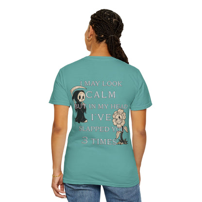 T-Shirt — “I May Look Calm But In My Head I’ve Slapped You 3 Times” Grim Reaper Graphic
