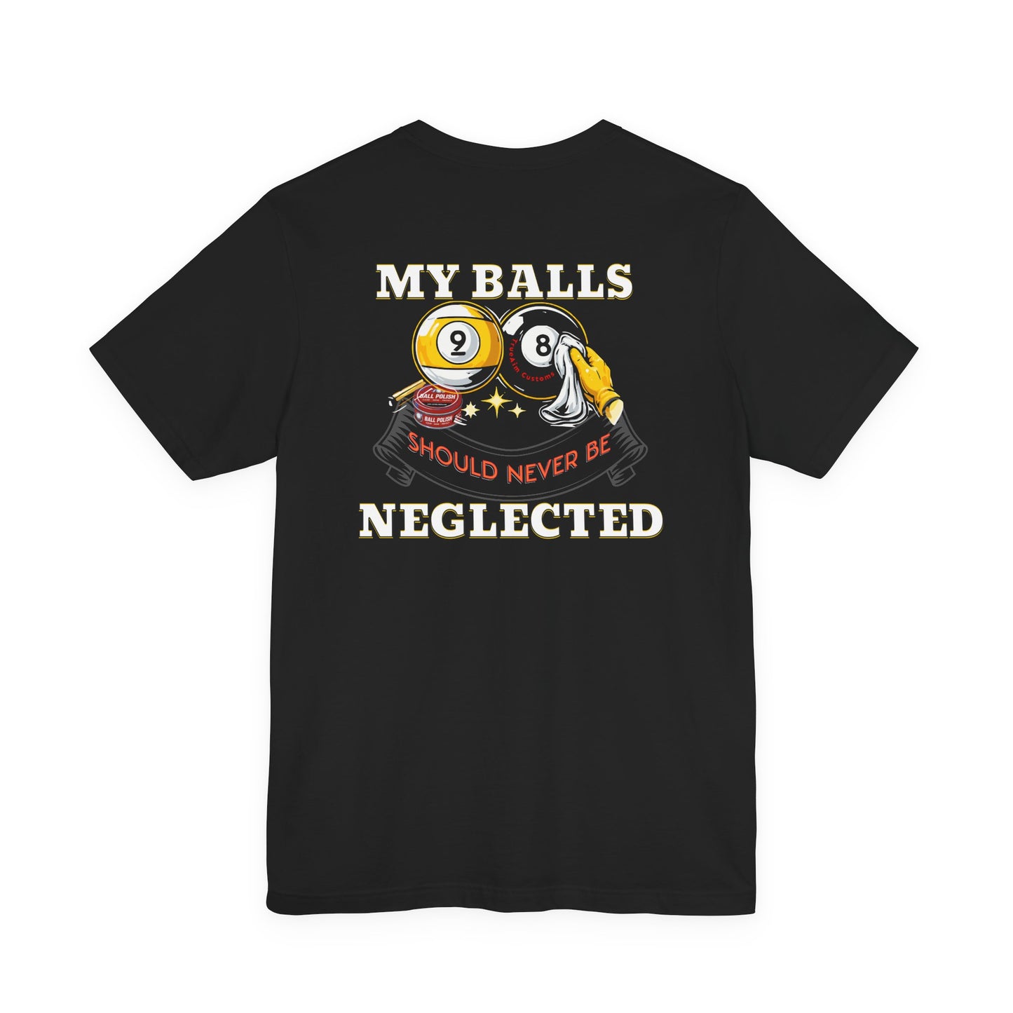 Billiards Humor T-Shirt — "My Balls Should Never Be Neglected" Pool Cue Tee