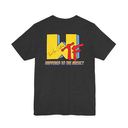 WTF Happened to the Music? Graphic Tee