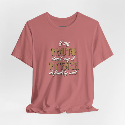 Graphic Tee — 'If My Mouth Don't say it my face def will'