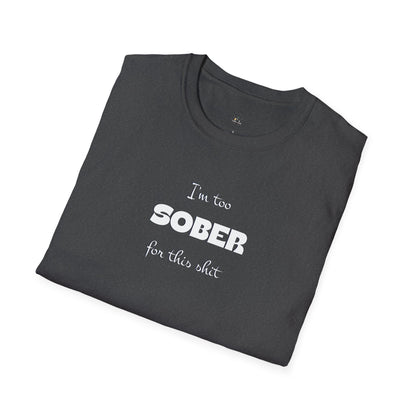 Sober For This Shit T-Shirt — Funny Recovery Slogan Tee