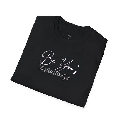 Be You T-Shirt — Inspirational Script Tee ("Be You; The World Will Adjust")