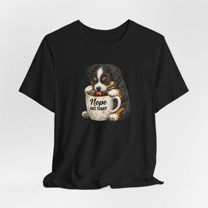 Puppy Coffee Tee — “Nope Not Today” Cute Dog Graphic T-Shirt