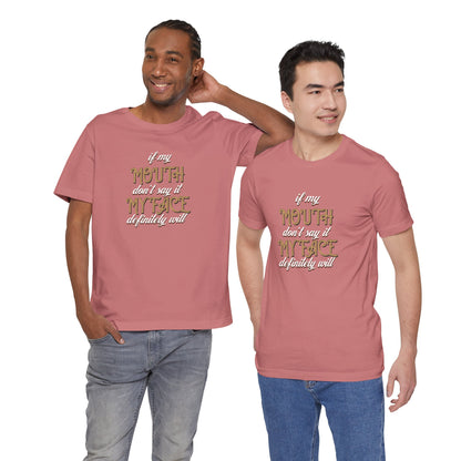 Graphic Tee — 'If My Mouth Don't say it my face def will'