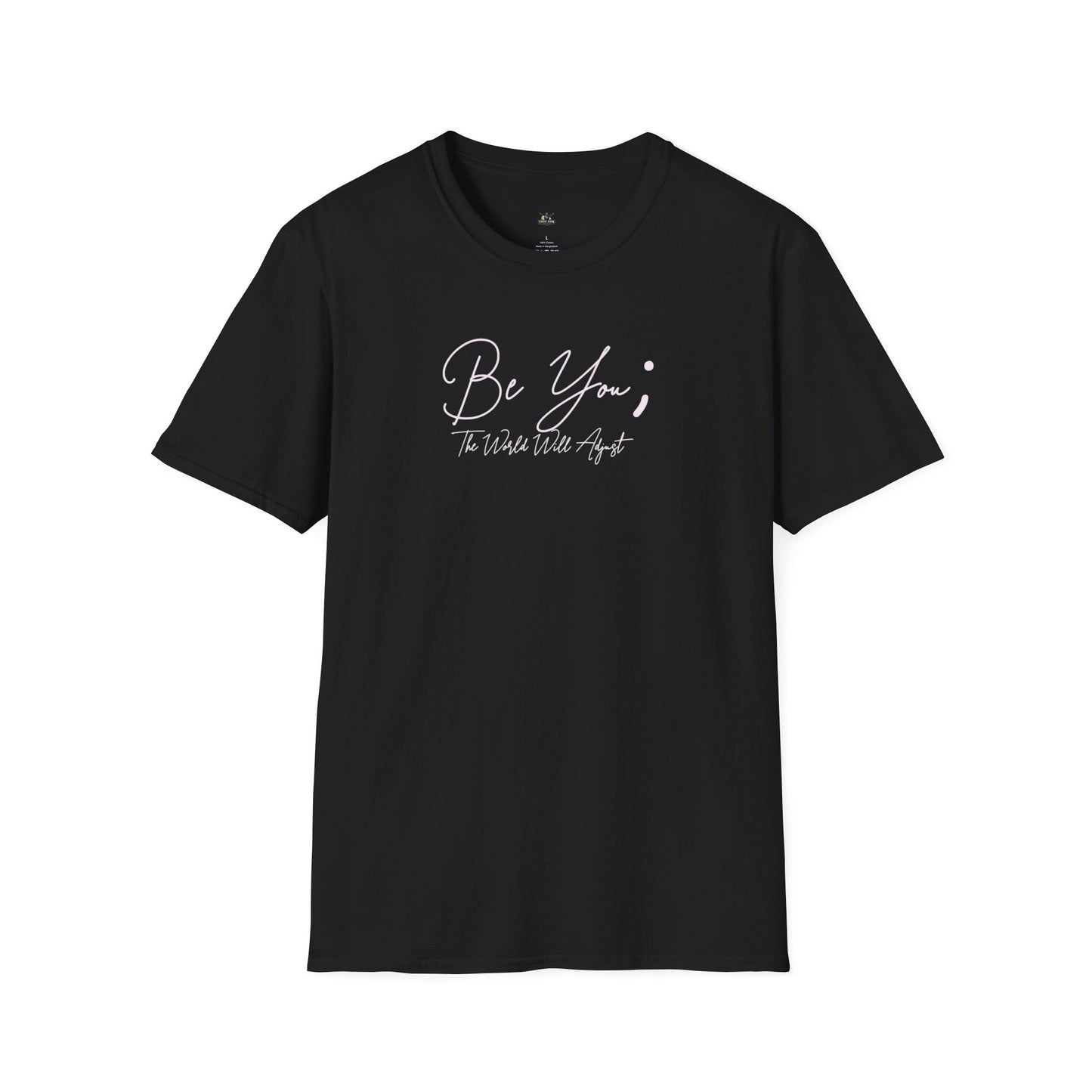 Be You T-Shirt — Inspirational Script Tee ("Be You; The World Will Adjust")