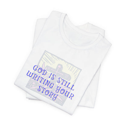 God Is Still Writing Your Story Tee — Inspirational Christian T‑Shirt