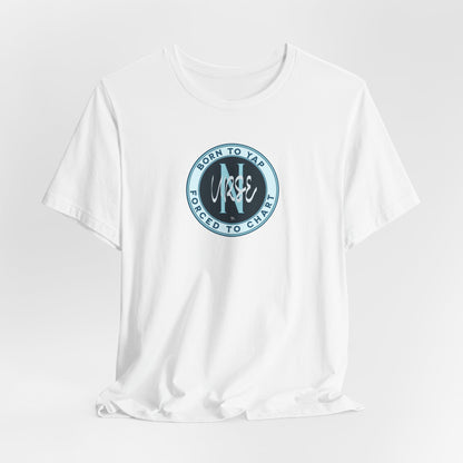 Born to Yap Forced to Chart Nurse T‑Shirt