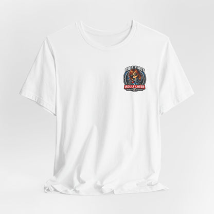 Ride First, Adult Later Motorcycle Tee