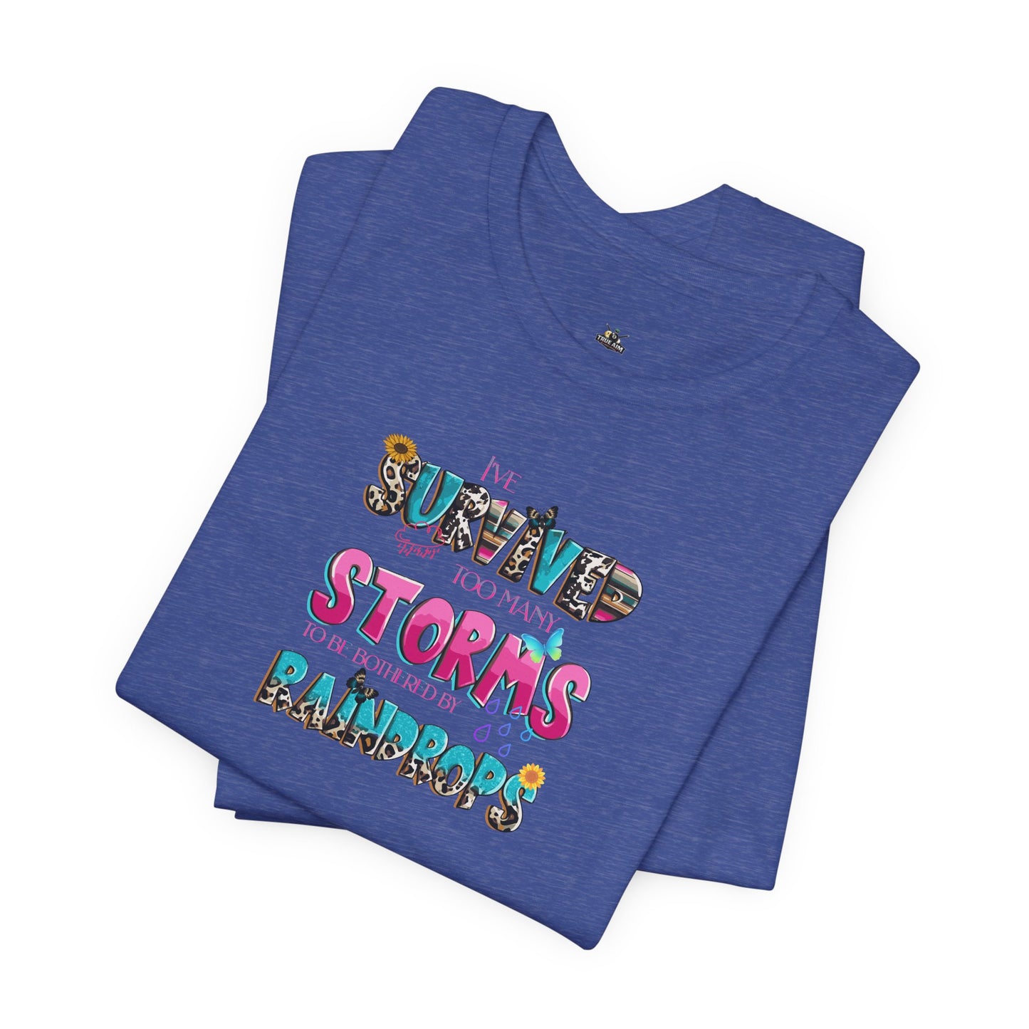 "I've Survived Too Many Storms to Be Bothered by Raindrops" Inspirational Graphic T‑Shirt