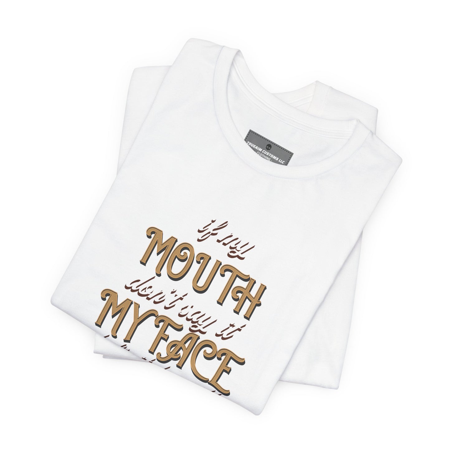 Graphic Tee — 'If My Mouth Don't say it my face def will'