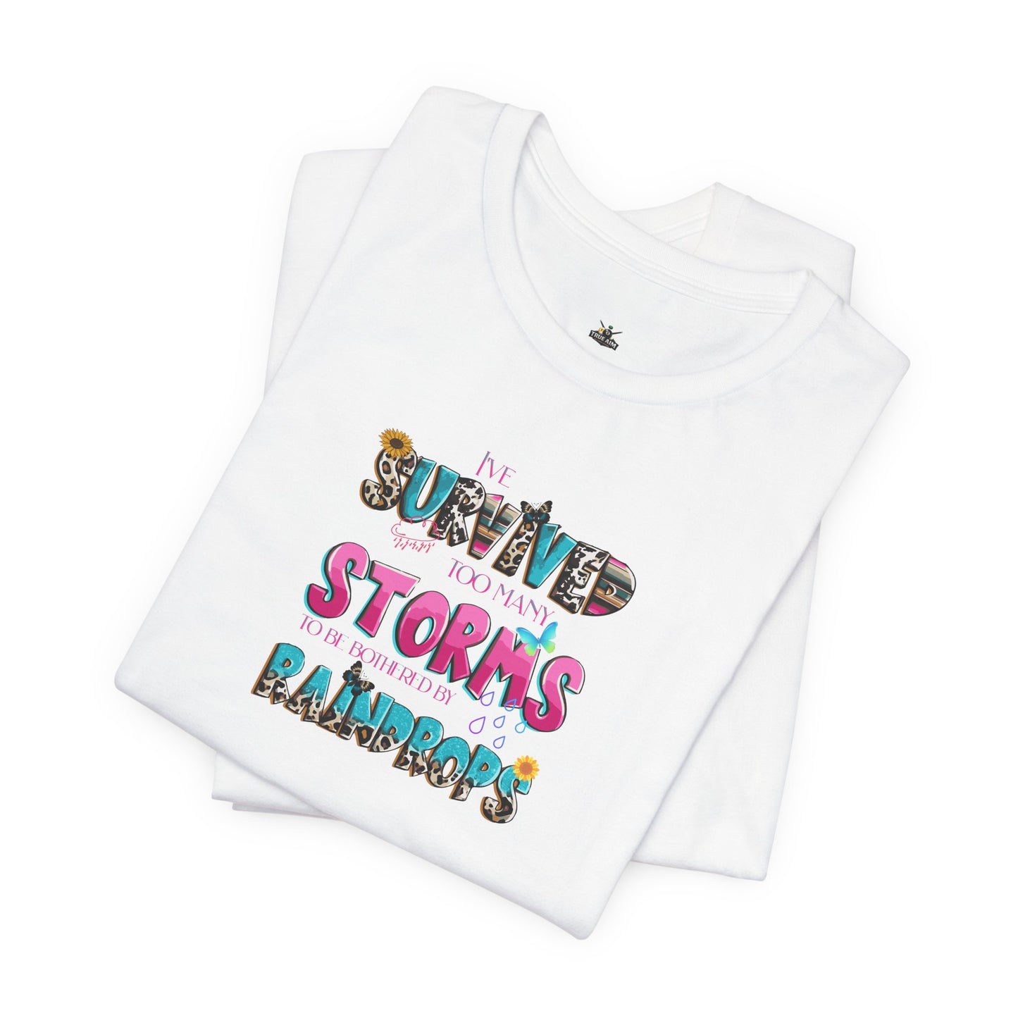 "I've Survived Too Many Storms to Be Bothered by Raindrops" Inspirational Graphic T‑Shirt