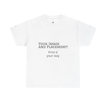 Custom Image and Placement Tee Your way!