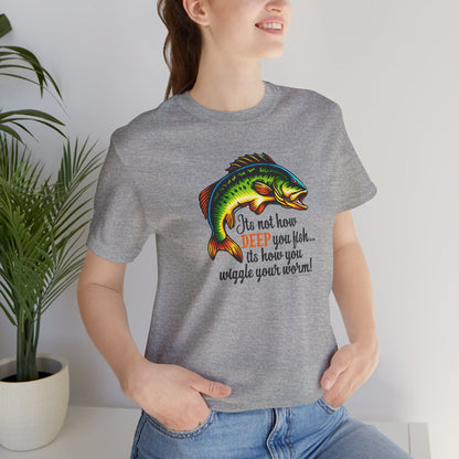 "It's Not How Deep You Fish” Funny Hook Tee